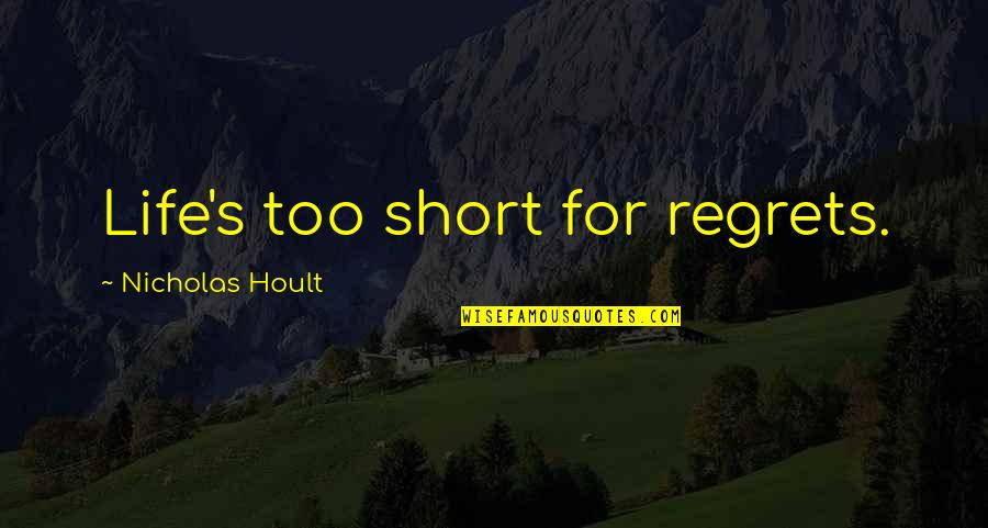 Hutus And Tutsis Quotes By Nicholas Hoult: Life's too short for regrets. Hutus And Tutsis Quotes By Nicholas Hoult: Life's too short for regrets.