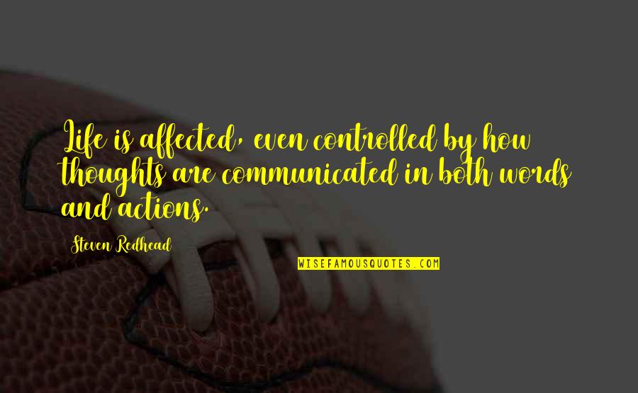 Hutus And Tutsis Quotes By Steven Redhead: Life is affected, even controlled by how thoughts Hutus And Tutsis Quotes By Steven Redhead: Life is affected, even controlled by how thoughts