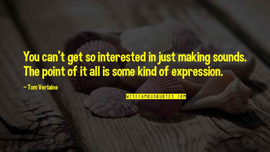 Hutzel Womens Health Quotes By Tom Verlaine: You can't get so interested in just making