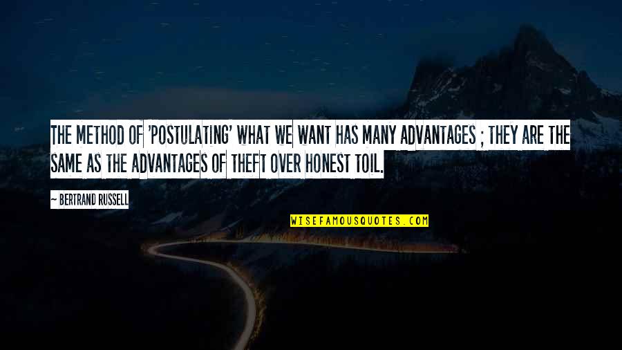 Huutoan Quotes By Bertrand Russell: The method of 'postulating' what we want has
