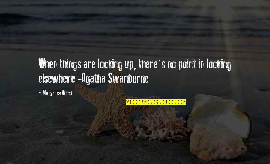 Huvudbok Quotes By Maryrose Wood: When things are looking up, there's no point