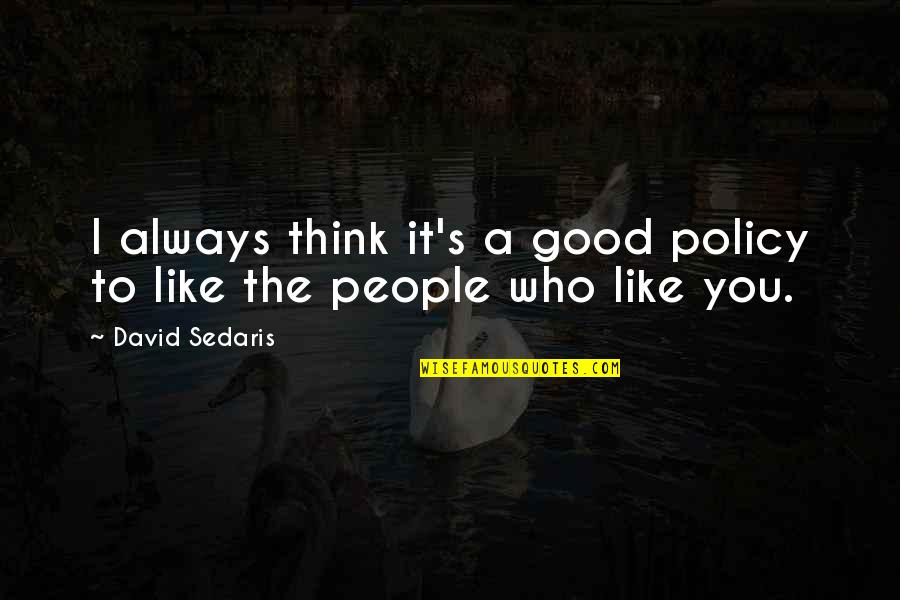 Huwag Magtiwala Quotes By David Sedaris: I always think it's a good policy to