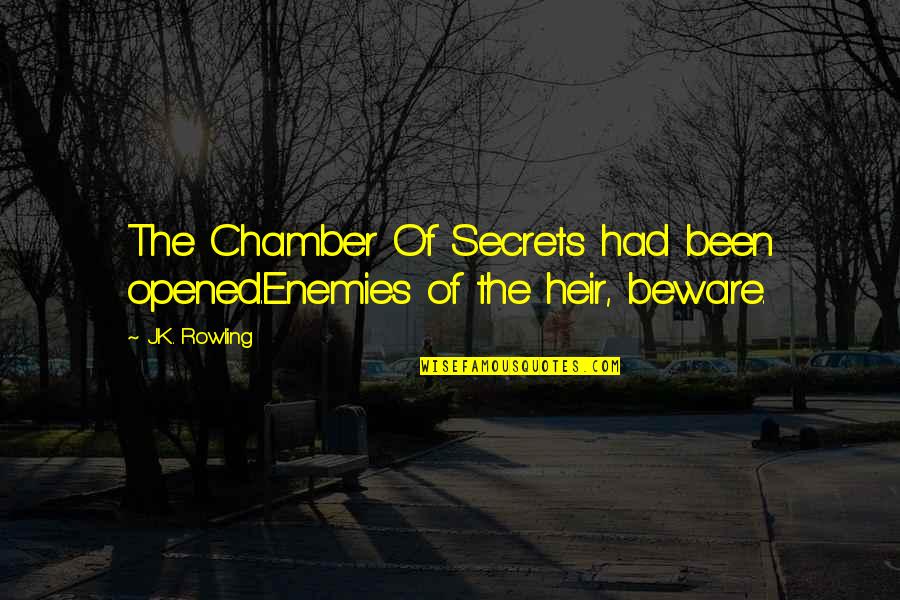 Huwag Sayangin Quotes By J.K. Rowling: The Chamber Of Secrets had been opened.Enemies of
