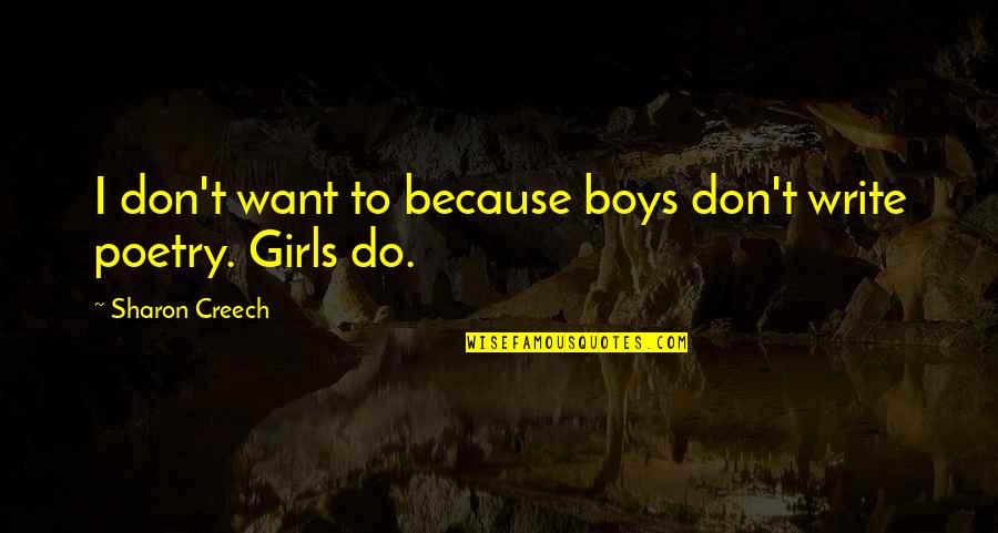 Huxley Soma Quotes By Sharon Creech: I don't want to because boys don't write Huxley Soma Quotes By Sharon Creech: I don't want to because boys don't write