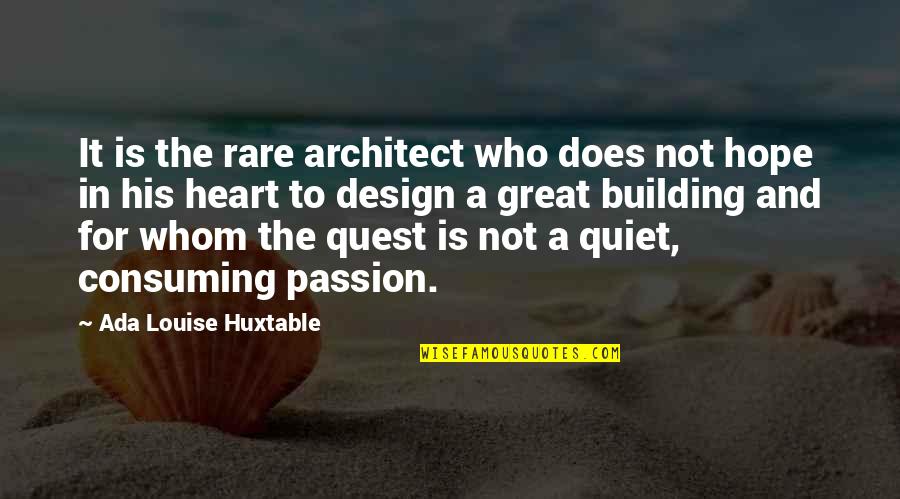 Huxtable Quotes By Ada Louise Huxtable: It is the rare architect who does not
