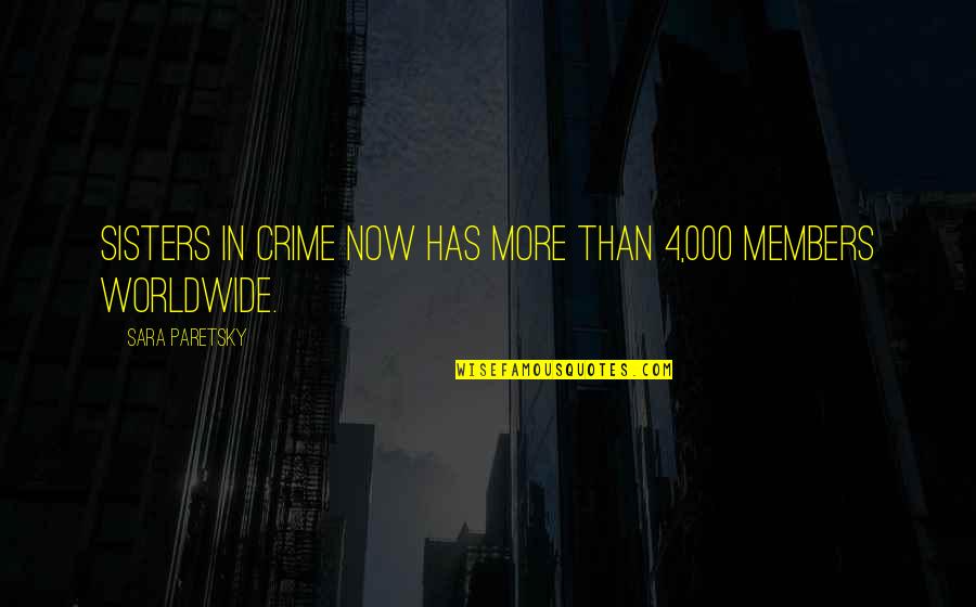 Huye Pelicula Quotes By Sara Paretsky: Sisters in Crime now has more than 4,000 Huye Pelicula Quotes By Sara Paretsky: Sisters in Crime now has more than 4,000