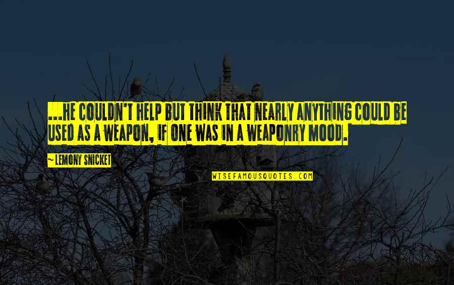 Huyghes Quotes By Lemony Snicket: ...he couldn't help but think that nearly anything