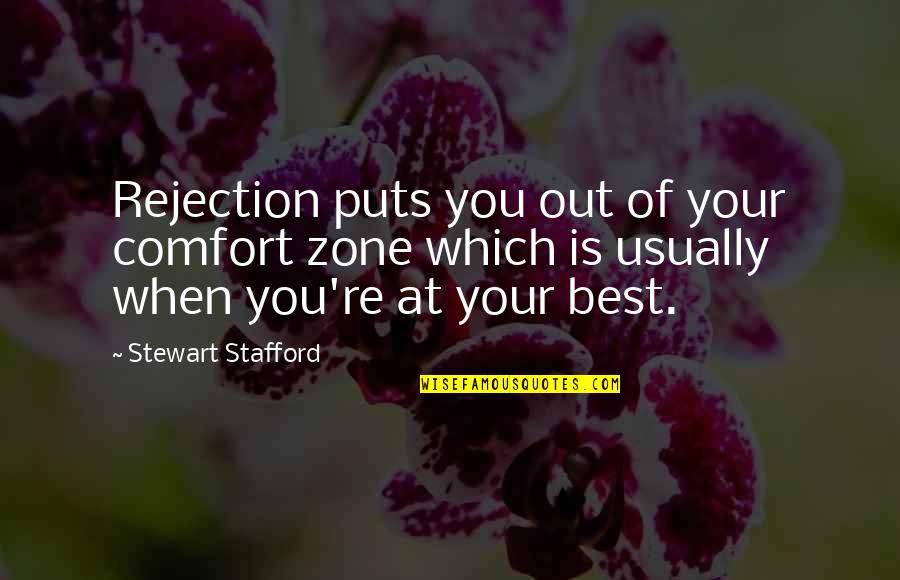 Huynh Pronunciation Quotes By Stewart Stafford: Rejection puts you out of your comfort zone