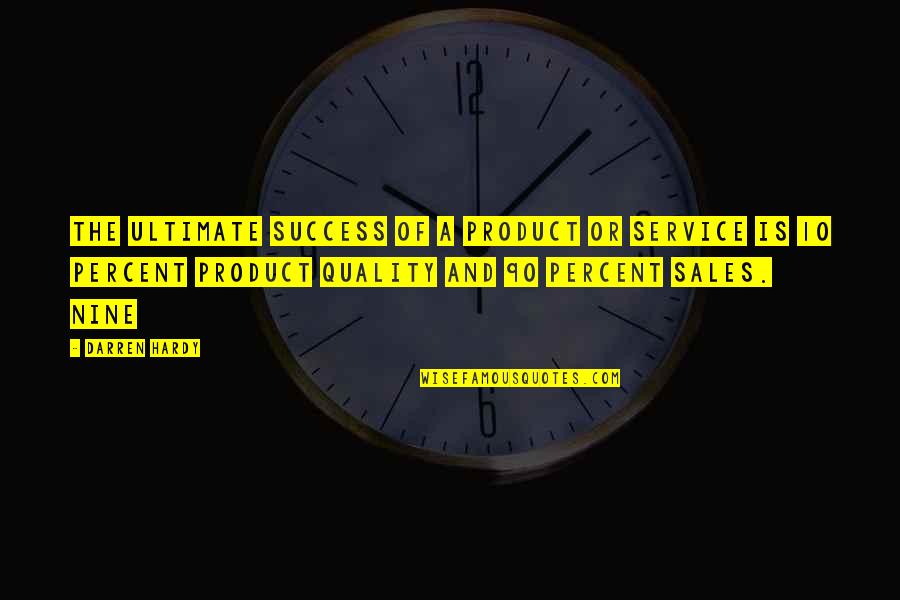 Huysentruyt Piet Quotes By Darren Hardy: The ultimate success of a product or service