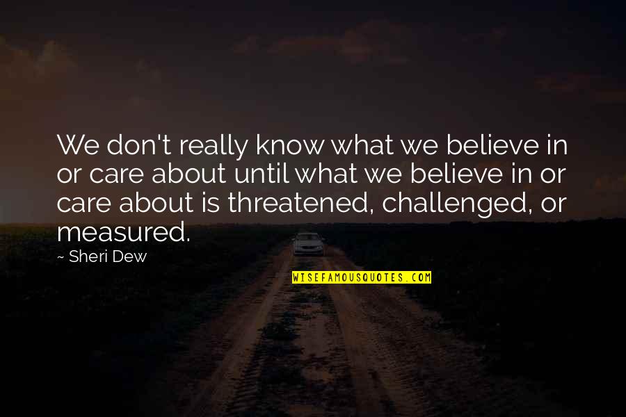 Huysman Quotes By Sheri Dew: We don't really know what we believe in Huysman Quotes By Sheri Dew: We don't really know what we believe in