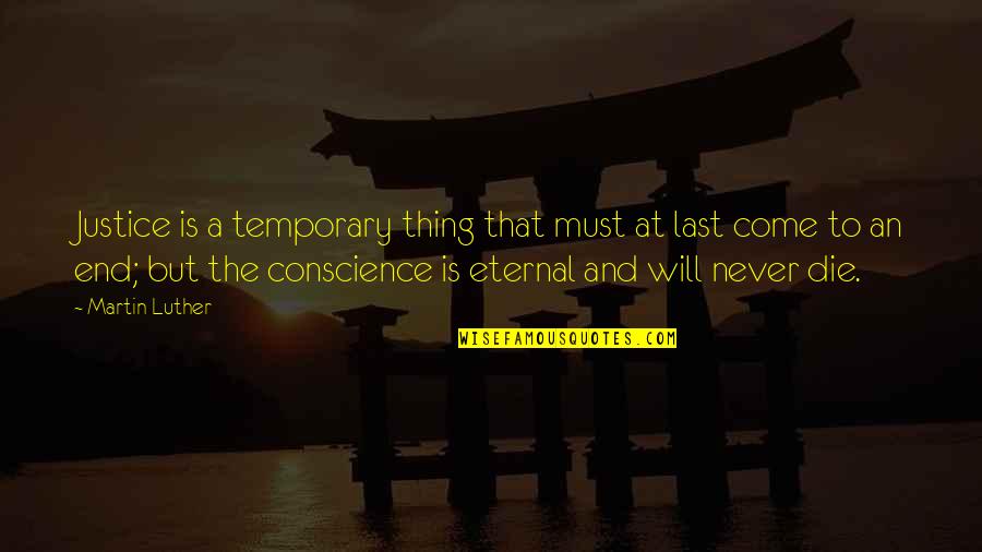 Huythdara Quotes By Martin Luther: Justice is a temporary thing that must at