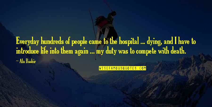 Huytm Quotes By Ala Bashir: Everyday hundreds of people came to the hospital