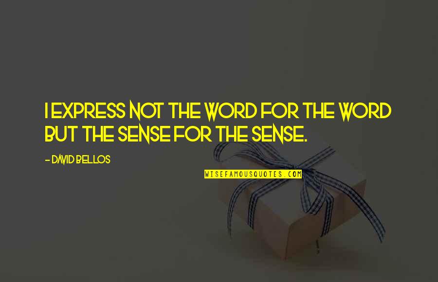 Huzuni Hack Quotes By David Bellos: I express not the word for the word