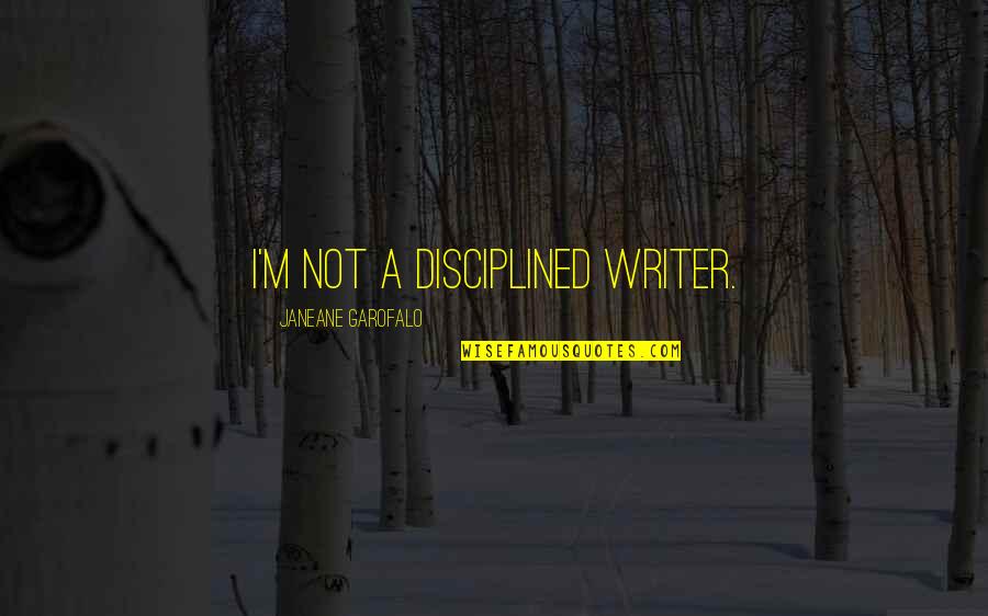 Huzuni Hack Quotes By Janeane Garofalo: I'm not a disciplined writer.