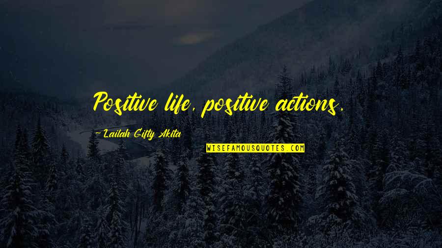 Huzur Kinrooi Quotes By Lailah Gifty Akita: Positive life, positive actions.