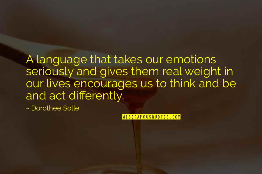 Huzursuzluk Livaneli Quotes By Dorothee Solle: A language that takes our emotions seriously and