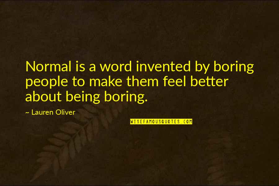 Huzurun Meleyi Quotes By Lauren Oliver: Normal is a word invented by boring people