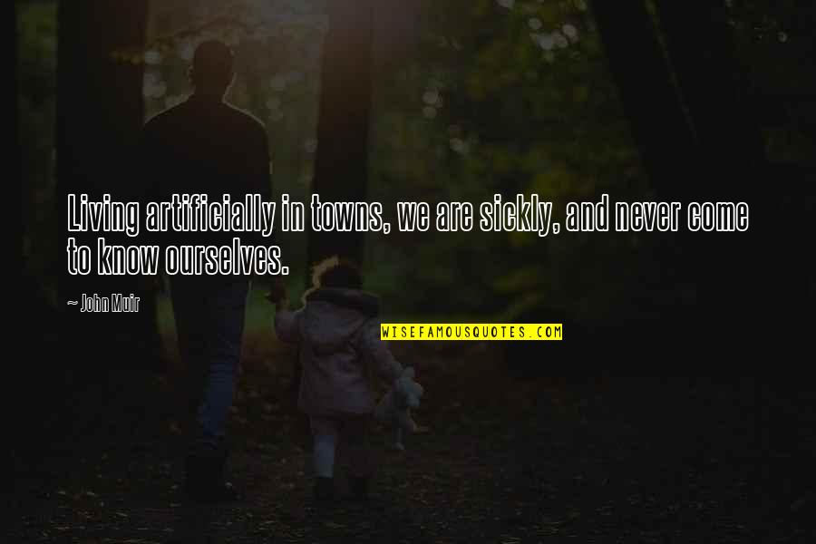 Hva Betyr Quote Quotes By John Muir: Living artificially in towns, we are sickly, and