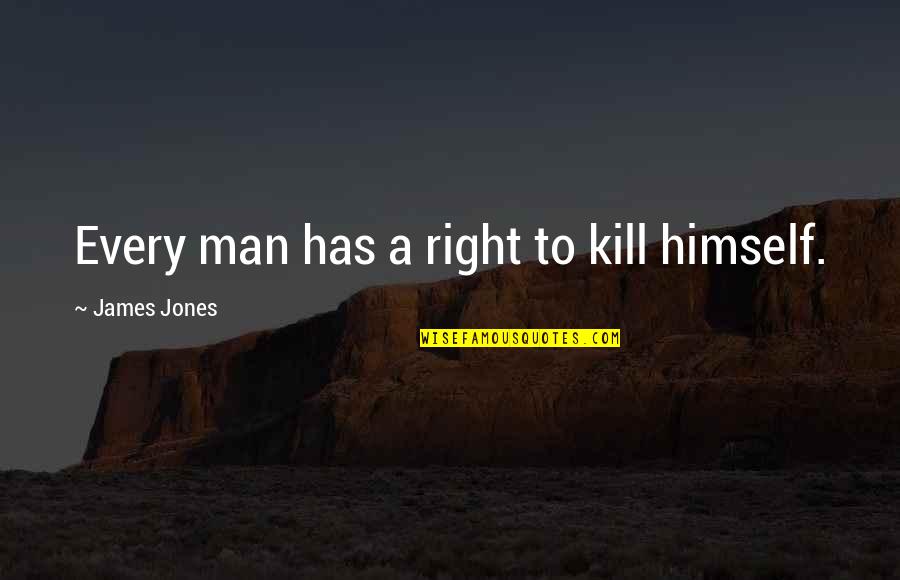 Hvac Tech Quotes By James Jones: Every man has a right to kill himself.