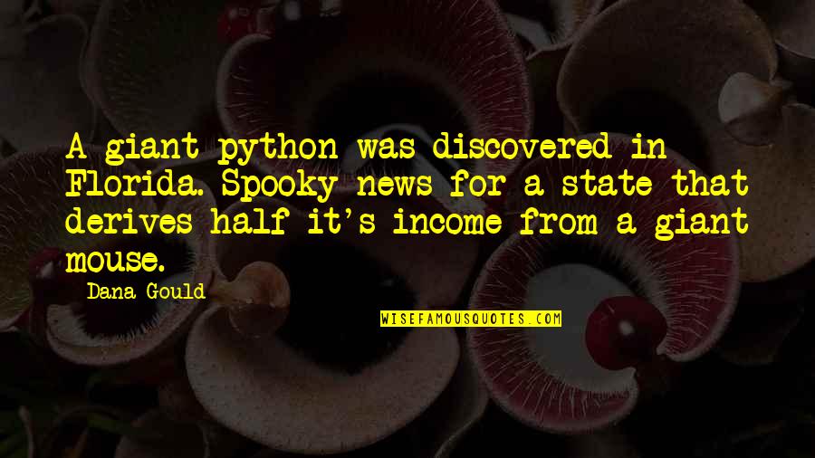 Hvala Quotes By Dana Gould: A giant python was discovered in Florida. Spooky