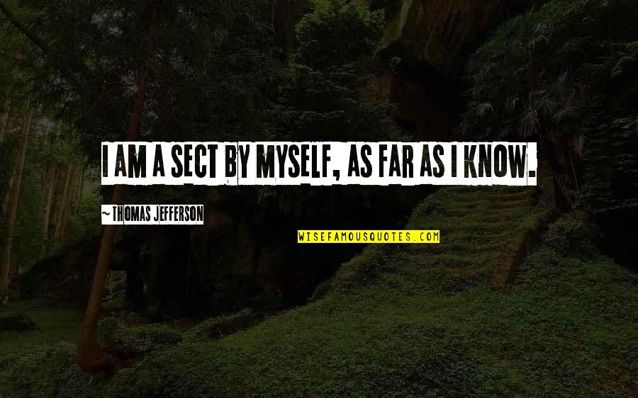 Hverfakosning Quotes By Thomas Jefferson: I am a sect by myself, as far