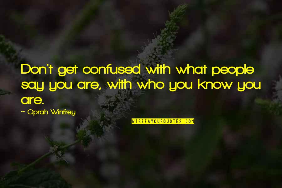 Hverfami St Quotes By Oprah Winfrey: Don't get confused with what people say you