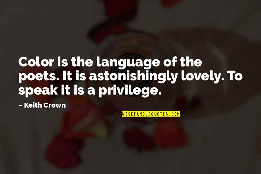 Hvisk Quotes By Keith Crown: Color is the language of the poets. It
