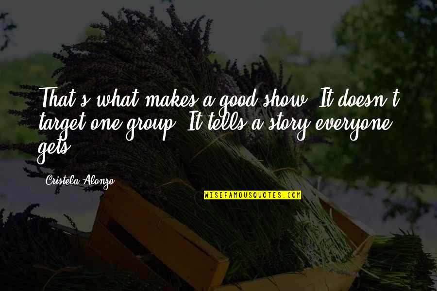 Hvitfeldtska Quotes By Cristela Alonzo: That's what makes a good show. It doesn't Hvitfeldtska Quotes By Cristela Alonzo: That's what makes a good show. It doesn't