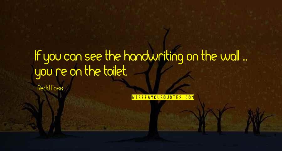 Hvitfeldtska Quotes By Redd Foxx: If you can see the handwriting on the