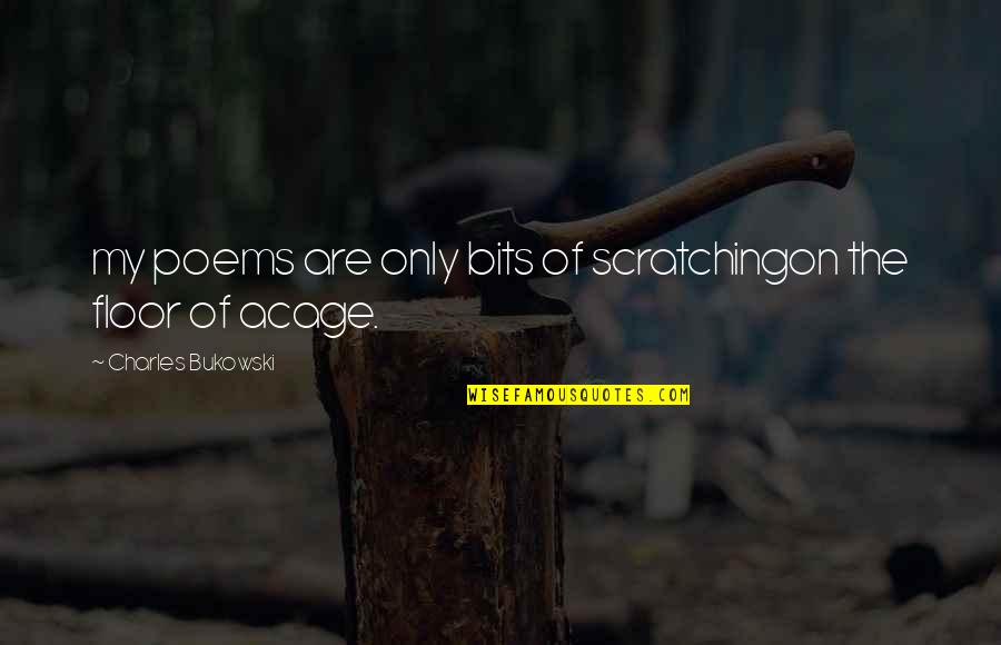Hvitt Belegg Quotes By Charles Bukowski: my poems are only bits of scratchingon the Hvitt Belegg Quotes By Charles Bukowski: my poems are only bits of scratchingon the