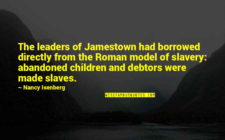 Hvitt Spisebord Quotes By Nancy Isenberg: The leaders of Jamestown had borrowed directly from
