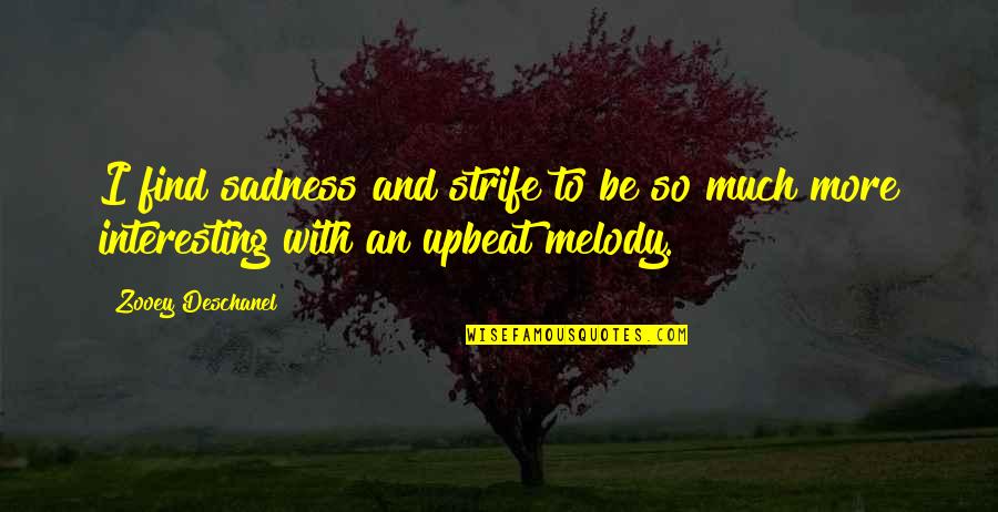Hvor Meget E Vitamin Quotes By Zooey Deschanel: I find sadness and strife to be so