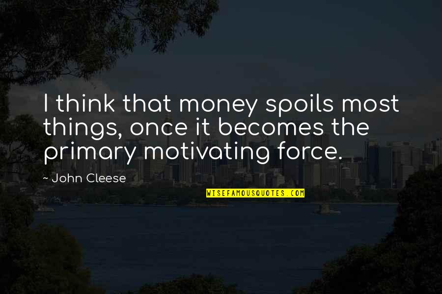 Hw Tilman Quotes By John Cleese: I think that money spoils most things, once