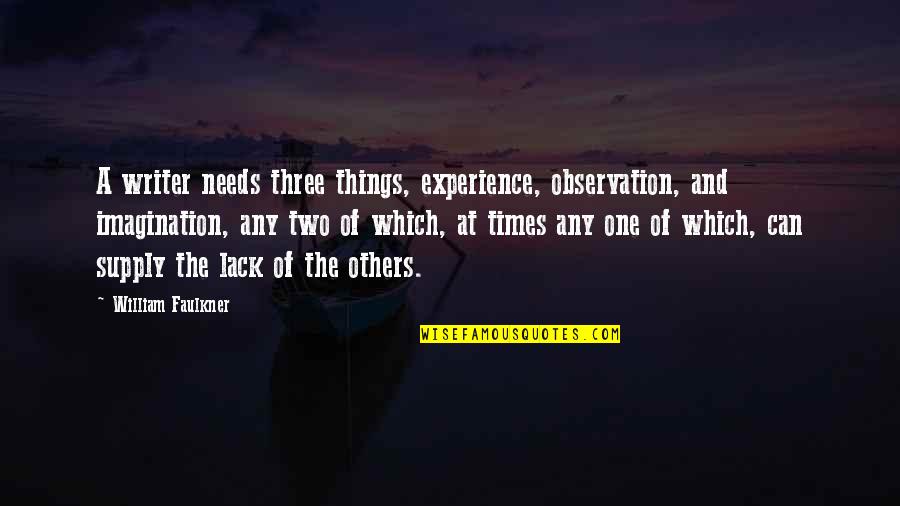 Hwa Rang Download Quotes By William Faulkner: A writer needs three things, experience, observation, and Hwa Rang Download Quotes By William Faulkner: A writer needs three things, experience, observation, and