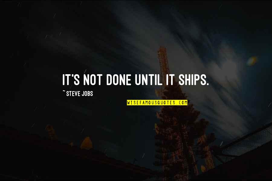 Hwa Ryun Quotes By Steve Jobs: It's not done until it ships.