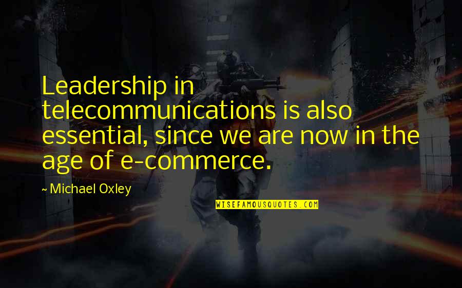 Hwang Hyunjin Quotes By Michael Oxley: Leadership in telecommunications is also essential, since we Hwang Hyunjin Quotes By Michael Oxley: Leadership in telecommunications is also essential, since we
