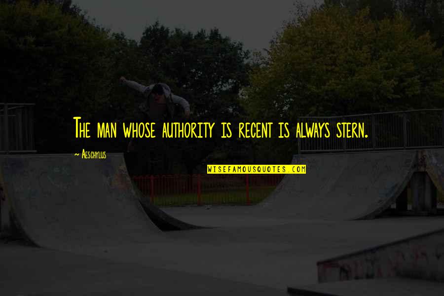 Hwang Mi Young Quotes By Aeschylus: The man whose authority is recent is always