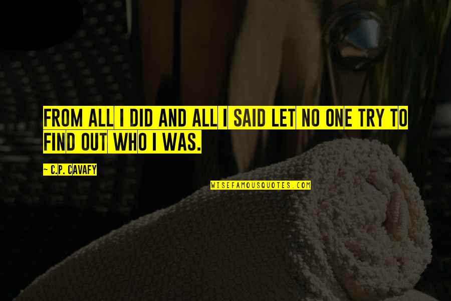 Hwhy Cant I Teceive Quotes By C.P. Cavafy: From all I did and all I said