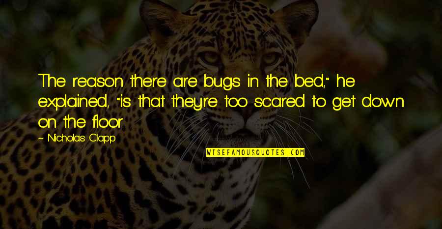 Hwin Stock Quote Quotes By Nicholas Clapp: The reason there are bugs in the bed," Hwin Stock Quote Quotes By Nicholas Clapp: The reason there are bugs in the bed,"