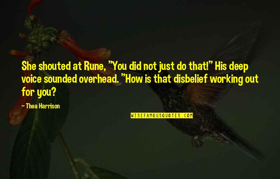 Hworld Quotes By Thea Harrison: She shouted at Rune, "You did not just