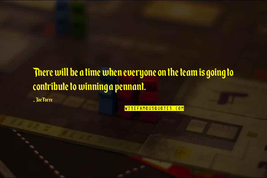 Hyacinths For The Soul Quotes By Joe Torre: There will be a time when everyone on Hyacinths For The Soul Quotes By Joe Torre: There will be a time when everyone on