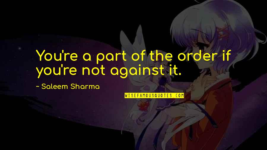 Hyang Gi Quotes By Saleem Sharma: You're a part of the order if you're