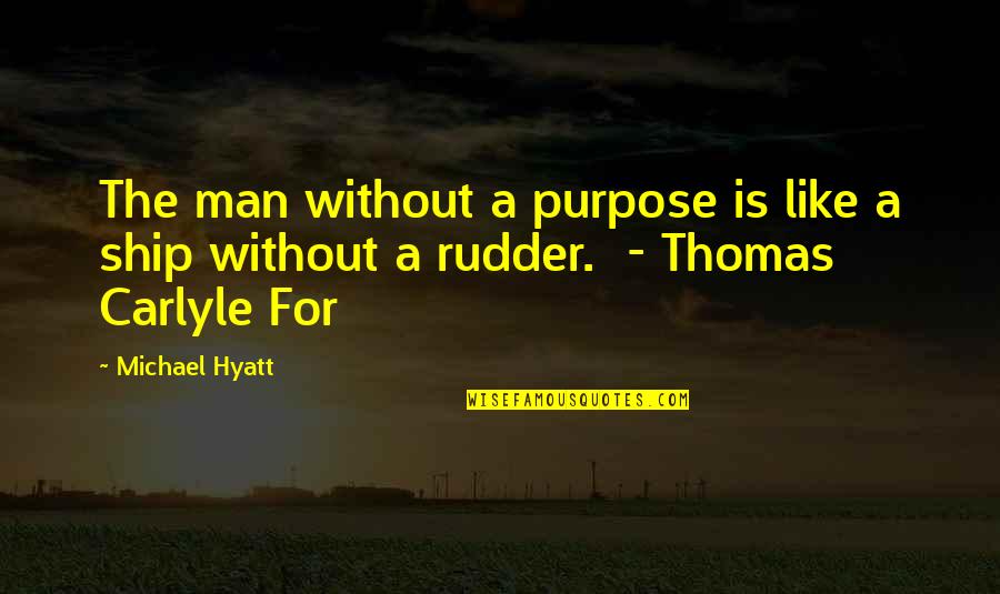 Hyatt Quotes By Michael Hyatt: The man without a purpose is like a