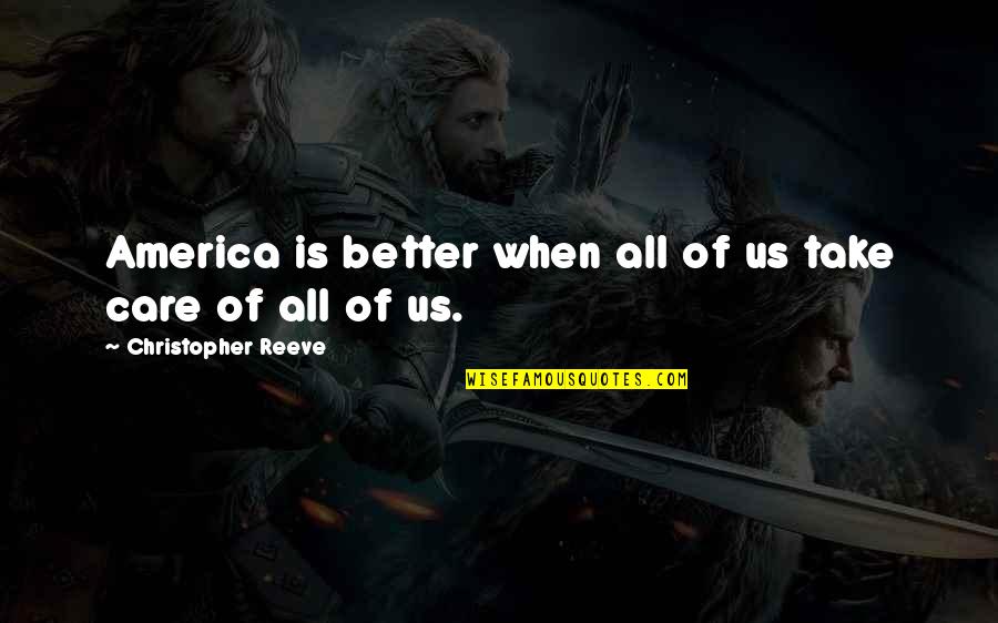 Hybarger Chad Quotes By Christopher Reeve: America is better when all of us take Hybarger Chad Quotes By Christopher Reeve: America is better when all of us take