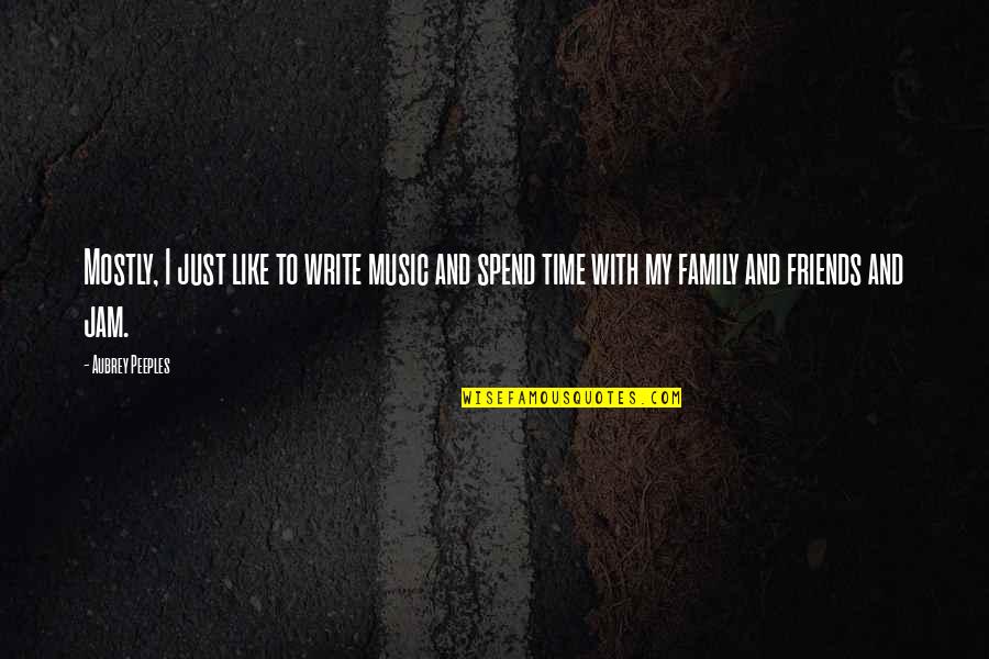 Hybel Huse Quotes By Aubrey Peeples: Mostly, I just like to write music and Hybel Huse Quotes By Aubrey Peeples: Mostly, I just like to write music and