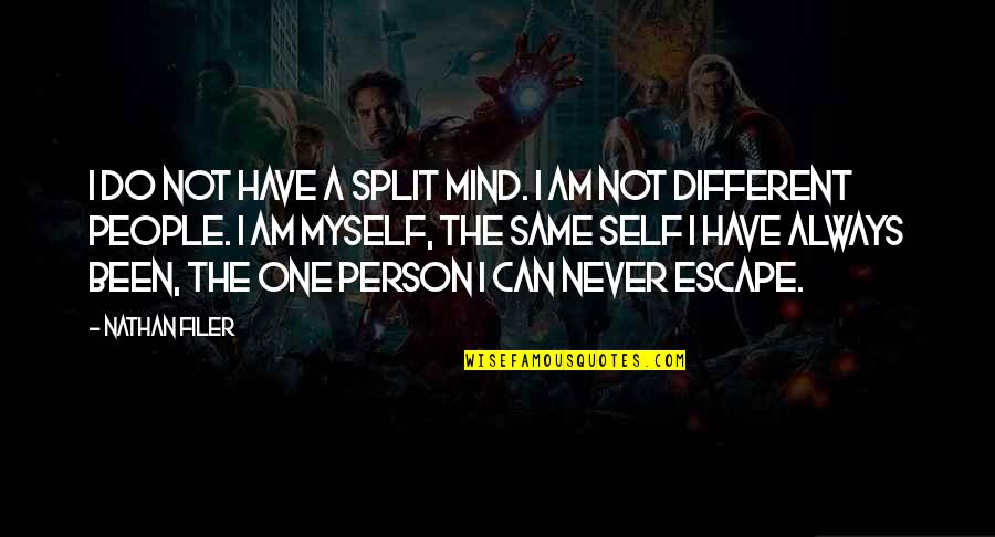 Hybel Huse Quotes By Nathan Filer: I do not have a split mind. I Hybel Huse Quotes By Nathan Filer: I do not have a split mind. I