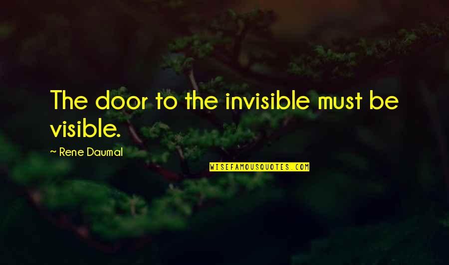 Hyborian Armor Quotes By Rene Daumal: The door to the invisible must be visible. Hyborian Armor Quotes By Rene Daumal: The door to the invisible must be visible.