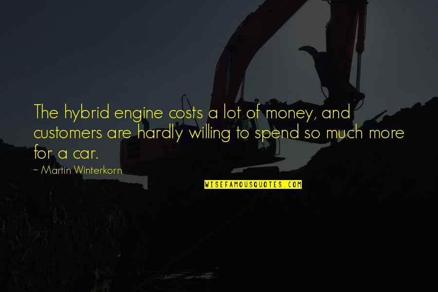 Hybrid Car Quotes By Martin Winterkorn: The hybrid engine costs a lot of money,