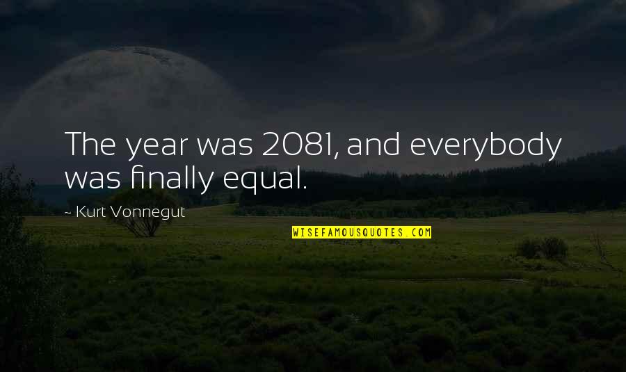 Hybrid Teaching Quotes By Kurt Vonnegut: The year was 2081, and everybody was finally