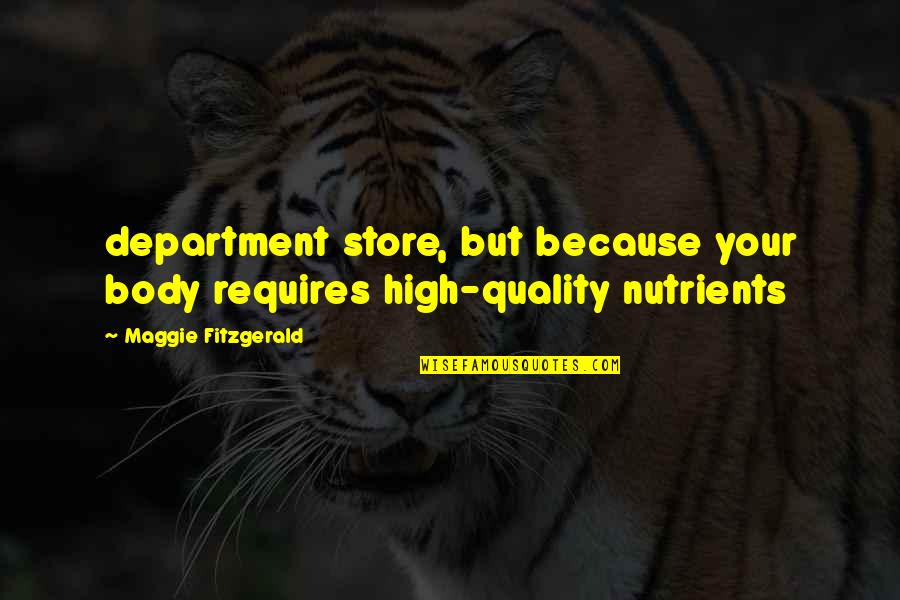 Hybrid Teaching Quotes By Maggie Fitzgerald: department store, but because your body requires high-quality